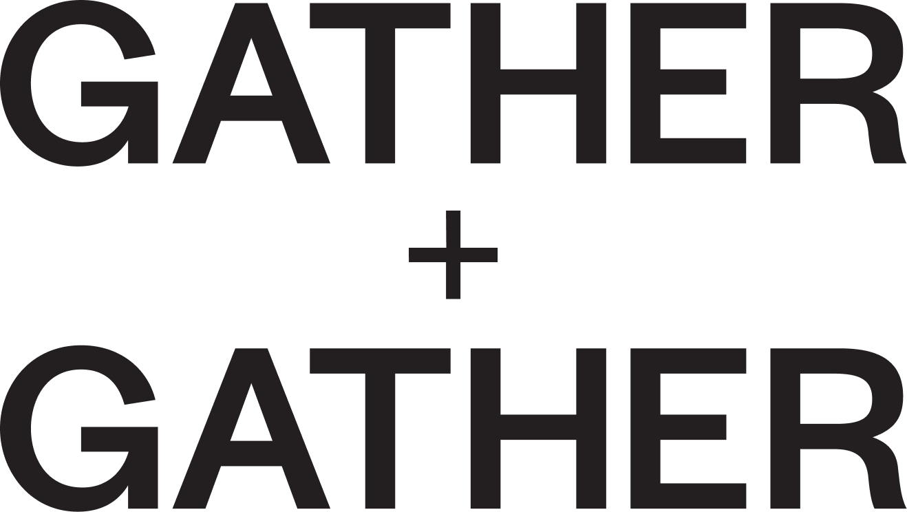 "Gather + Gather" wordmark, stacked, black text on a black background.